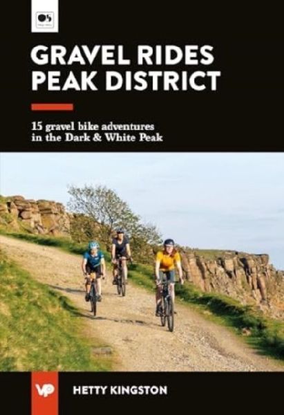 Gravel Rides Peak District: 15 gravel bike adventures in the Dark & White Peak