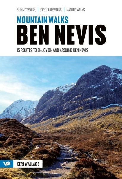 Mountain Walks Ben Nevis: 15 routes to enjoy on and around Ben Nevis
