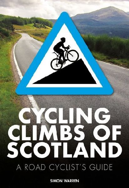 Cycling Climbs of Scotland: A road cyclists guide