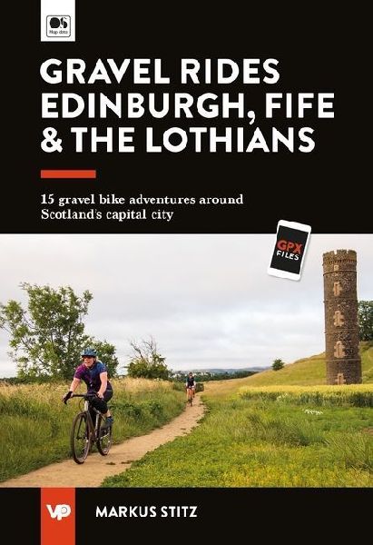 Gravel Rides Edinburgh, Fife & the Lothians: 15 gravel bike adventures around Scotland's capital city