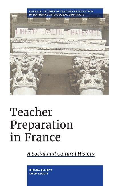 Teacher Preparation in France: A Social and Cultural History