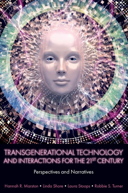 Transgenerational Technology and Interactions for the 21st Century: Perspectives and Narratives