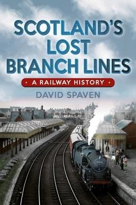 Scotlands Lost Branch Lines: Where Beeching Got It Wrong