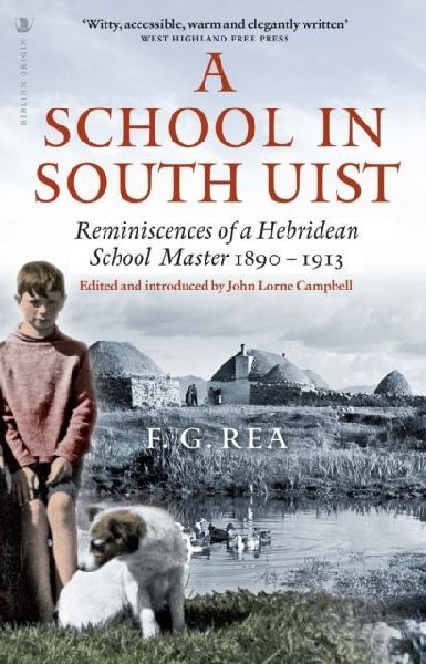 A School in South Uist: Reminiscences of a Hebridean Schoolmaster, 1890-1913