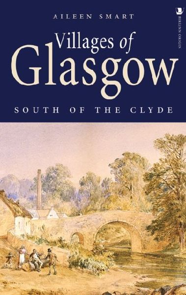 Villages of Glasgow: South of the Clyde