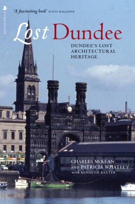 Lost Dundee: Dundees Lost Architectural Heritage