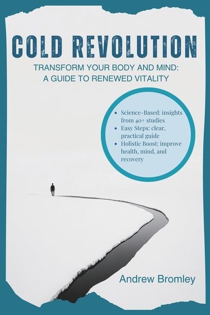 Cold Revolution: Transform Your Body & Mind: A Guide to Renewed Vitality