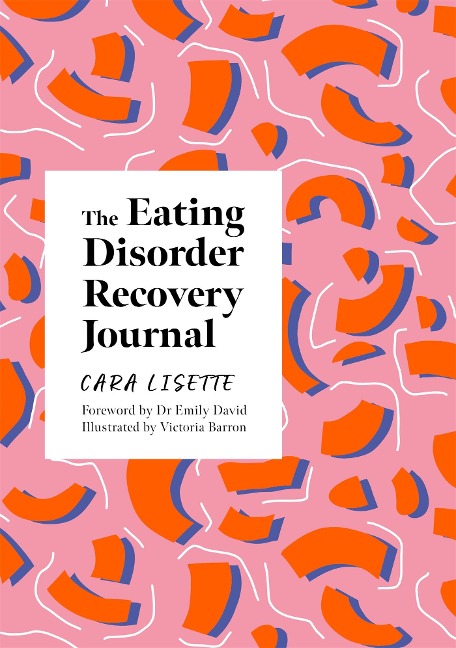 The Eating Disorder Recovery Journal: Creative Activities to Keep Yourself Well