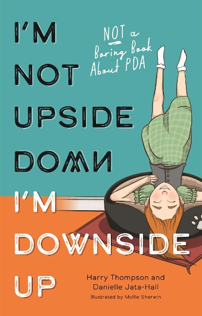 Im Not Upside Down, Im Downside Up: Not a Boring Book About PDA