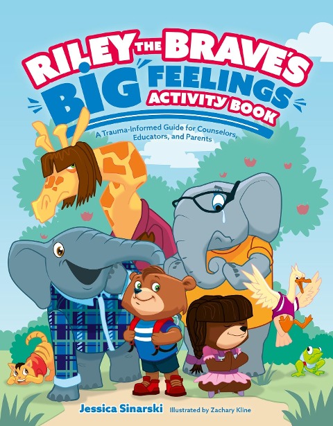 Riley the Braves Big Feelings Activity Book: A Trauma-Informed Guide for Counselors, Educators, and Parents