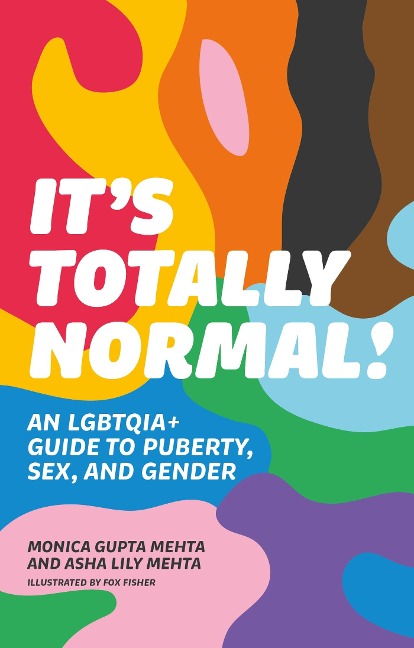 It's Totally Normal! An LGBTQIA+ Guide to Puberty, Sex, and Gender