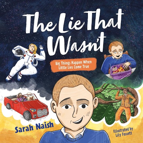 The Lie That Wasnt: Big Things Happen When Little Lies Come True...