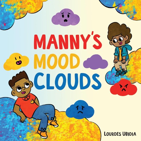 Mannys Mood Clouds: A Story about Moods and Mood Disorders