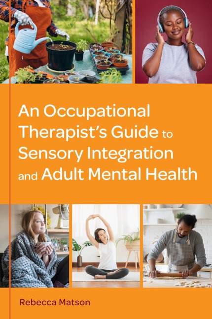 An Occupational Therapists Guide to Sensory Integration and Adult Mental Health
