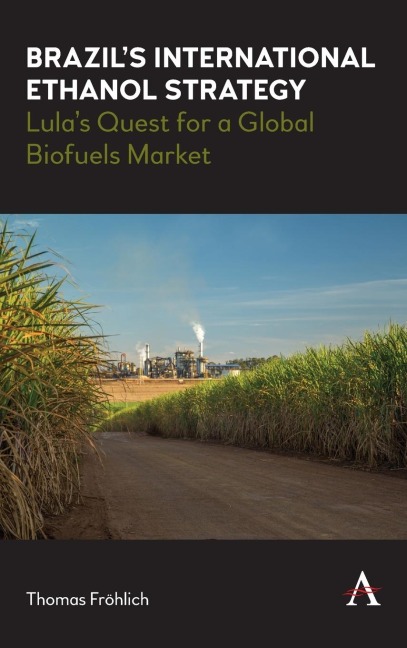 Brazils International Ethanol Strategy: Lulas Quest for a Global Biofuels Market