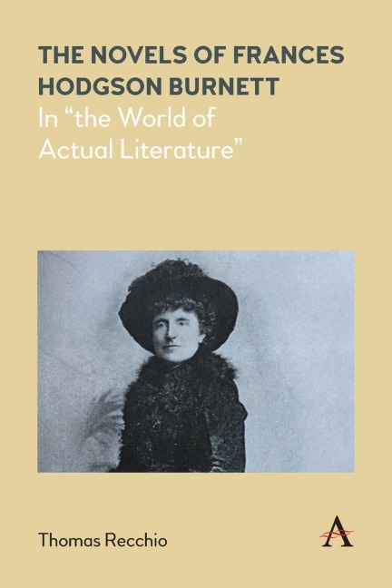 The Novels of Frances Hodgson Burnett: In the World of Actual Literature