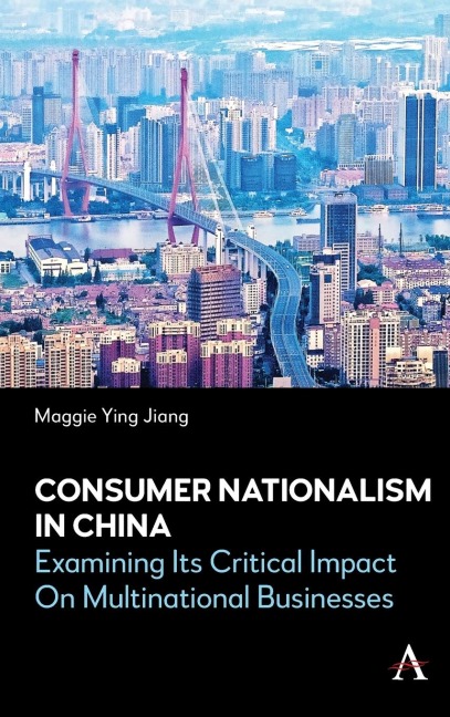Consumer Nationalism in China: Examining its Critical Impact on Multinational Businesses