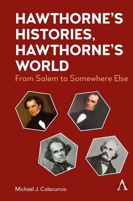 Hawthorne's Histories, Hawthorne's World: From Salem to Somewhere Else