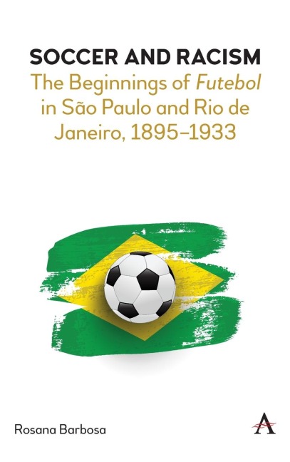 Soccer and Racism: The Beginnings of Futebol in São Paulo and Rio de Janeiro, 1895-1933