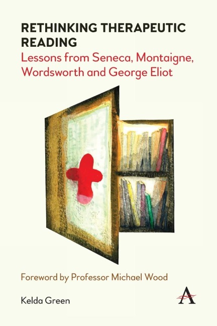 Rethinking Therapeutic Reading: Lessons from Seneca, Montaigne, Wordsworth and George Eliot