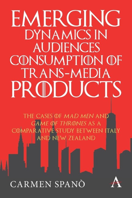 Emerging Dynamics in Audiences' Consumption of Trans-media Products: The Cases of Mad Men and Game of Thrones as a Comparative Study between Italy and New Zealand