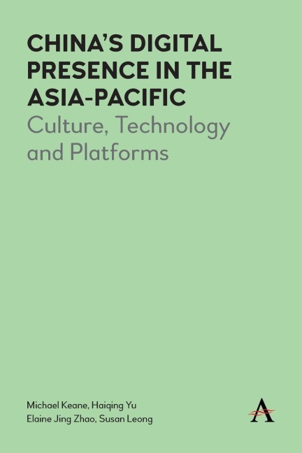 Chinas Digital Presence in the Asia-Pacific: Culture, Technology and Platforms