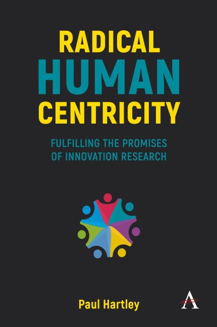 Radical Human Centricity: Fulfilling the Promises of Innovation Research