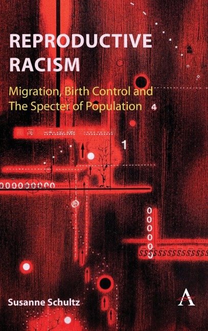 Reproductive Racism: Migration, Birth Control and The Specter of Population