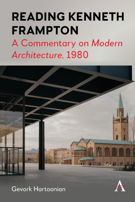 Reading Kenneth Frampton: A Commentary on Modern Architecture, 1980