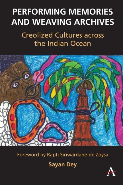 Performing Memories and Weaving Archives: : Creolized Cultures across the Indian Ocean