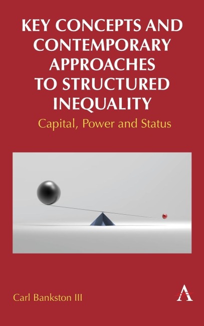 Key Concepts and Contemporary Approaches to Structured Inequality: Capital, Power and Status