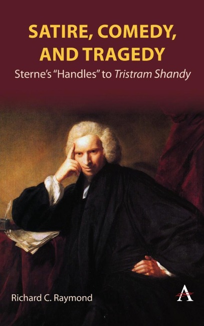 Satire, Comedy and Tragedy: Sternes Handles to Tristram Shandy
