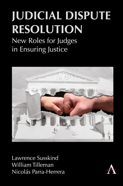 Judicial Dispute Resolution: New Roles for Judges in Ensuring Justice