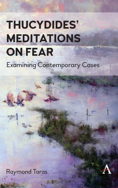 Thucydides' Meditations on Fear: Examining Contemporary Cases