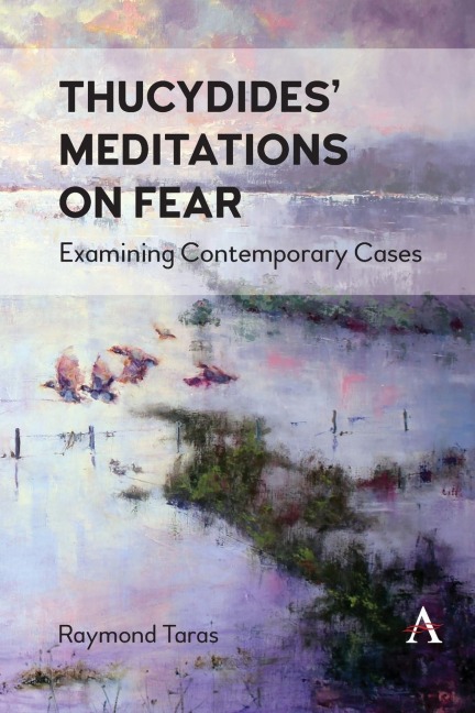 Thucydides Meditations on Fear: Examining Contemporary Cases
