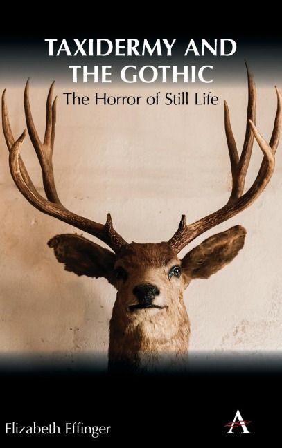 Taxidermy and the Gothic: The Horror of Still Life
