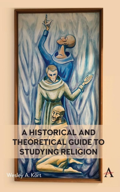 A Historical and Theoretical Guide to Studying Religion