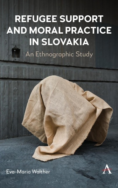 Refugee Support and Moral Practice in Slovakia: An Ethnographic Study