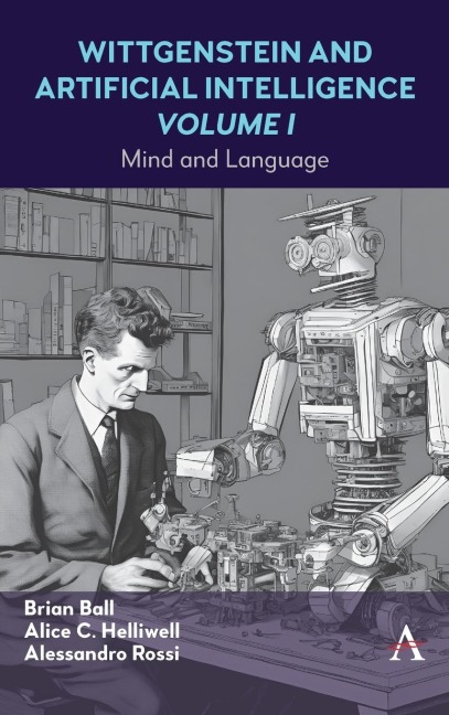 Wittgenstein and Artificial Intelligence, Volume I: Mind and Language