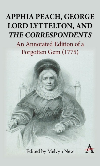 Apphia Peach, George Lord Lyttelton, and 'The Correspondents': An Annotated Edition of a Forgotten Gem (1775)
