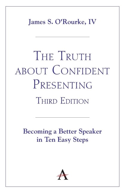 The Truth about Confident Presenting, 3rd Edition: Becoming a Better Speaker in Ten Easy Steps