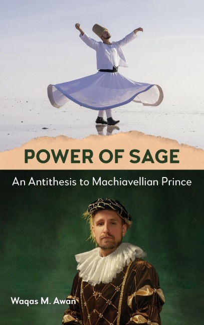 Power of Sage: An Antithesis to Machiavellian Prince