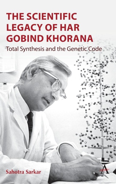 The Scientific Legacy of Har Gobind Khorana: Total Synthesis and the Genetic Code
