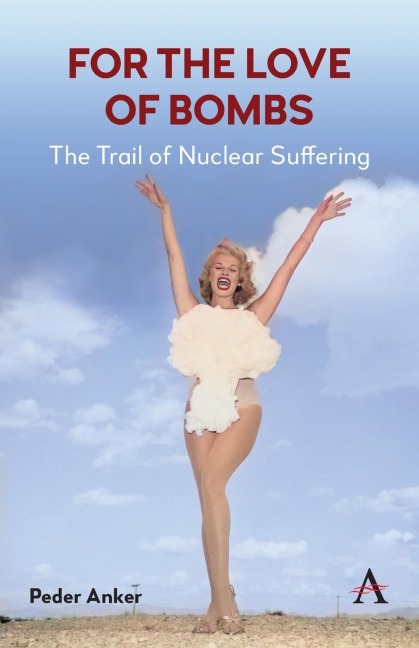 For The Love of Bombs: The Trail of Nuclear Suffering