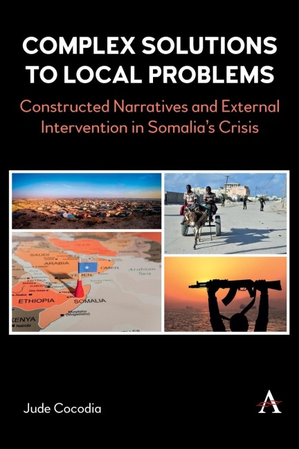 Complex Solutions to Local Problems: Constructed Narratives and External Intervention in Somalias Crisis