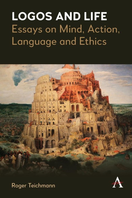 Logos and Life: Essays on Mind, Action, Language and Ethics
