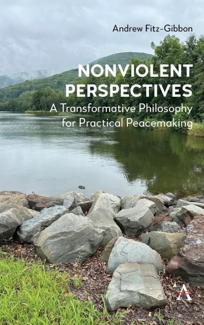 Nonviolent Perspectives: A Transformative Philosophy for Practical Peacemaking