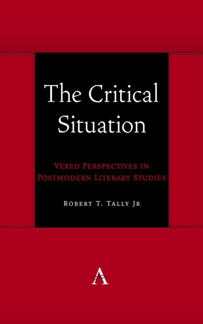 The Critical Situation: Vexed Perspectives in Postmodern Literary Studies