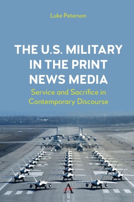 The U.S. Military in the Print News Media: Service and Sacrifice in Contemporary Discourse