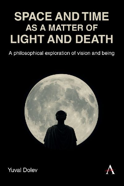 Space and Time as a Matter of Light and Death: A philosophical exploration of vision and being